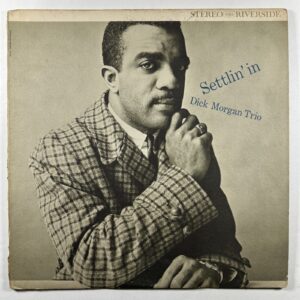 Dick Morgan Trio “Settlin’ In’” LP/Riverside RLP 383 (VG+) Stereo 1961