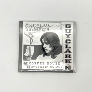 Guy Clark "Looking For The Words: Live At The U of H Coffee House 10/30/70" CD
