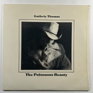 Guthrie Thomas “The Poisonous Beauty” LP/Eagle Records SM4179 (EX) Shrinkwrap