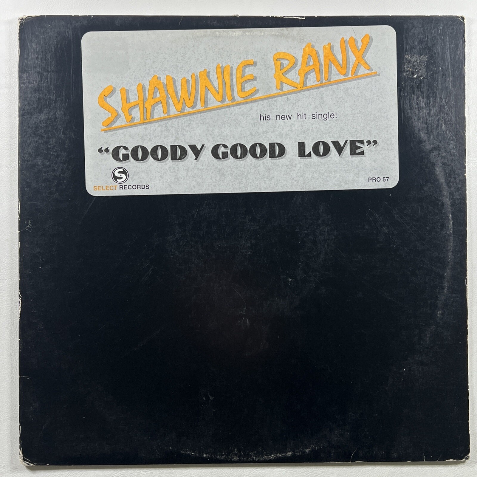 Shawnie Ranx “Goody Good Love” Single 12”/Select Records (VG+) White Lbl. Promo