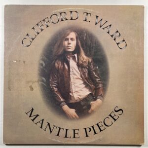 Clifford T. Ward “Mantle Pieces” LP/Charisma FC6065 (EX) 1974