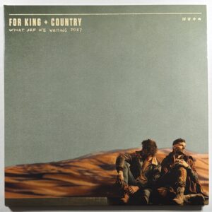 For King & Country - What Are We Waiting For? 2LP Curb EX 45RPM 2022 Clear Black