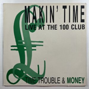 Makin' Time “Time Trouble And Money Live At The 100 Club” LP/Re (EX) 1987 UK