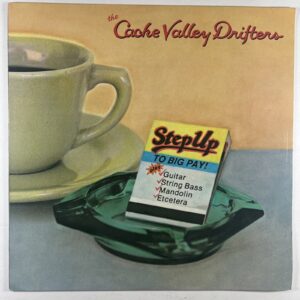 The Cache Valley Drifters “Step Up To Big Pay!” LP/Flying Fish FF220 (EX) 1980