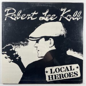 Robert Lee Kolb “Local Heroes” LP/Rock Eye Record (Sealed)