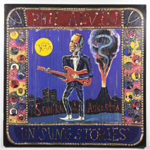 Phil Alvin – Un "Sung Stories" LP Slash 1-25481 NM 1986 Blues