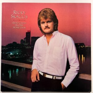 Ricky Skaggs - Don’t Cheat In Our Hometown LP Sugar Hill FE 38954 NM 1983 Promo