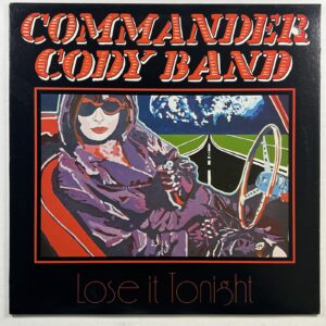 Commander Cody Band “Lose It Tonight” LO/Peter Pan Records TAG-12109 (EX) 1981
