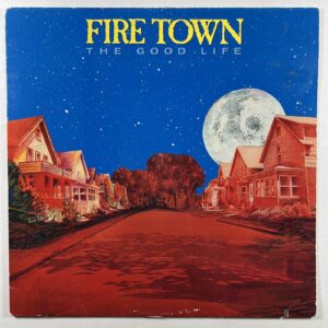 Fire Town “The Good Life” LP/Atlantic 81945-1 (EX) 1989