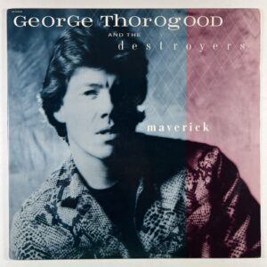 George Thorogood And The Destroyers “Maverick” LP/EMI Records ST-17145 (NM) 1985
