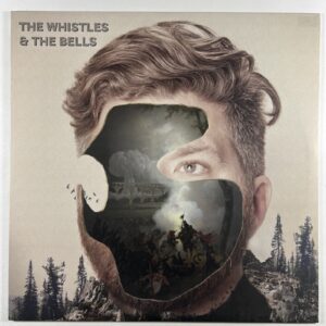The Whistles & The Bells - Self-Titled LP New West Records NW5107 EX 180g 2015