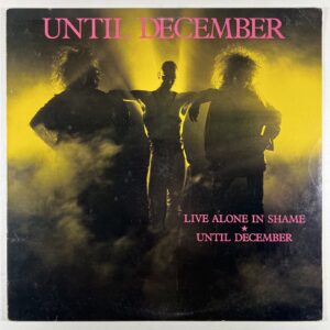Until December “Live Alone In Shame” Single 12”/Columbia ((EX) Promo 45RPM
