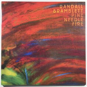Randall Bramblett - Pine Needle Fire 2LP New West NM Clear 2020 Autograph Gate